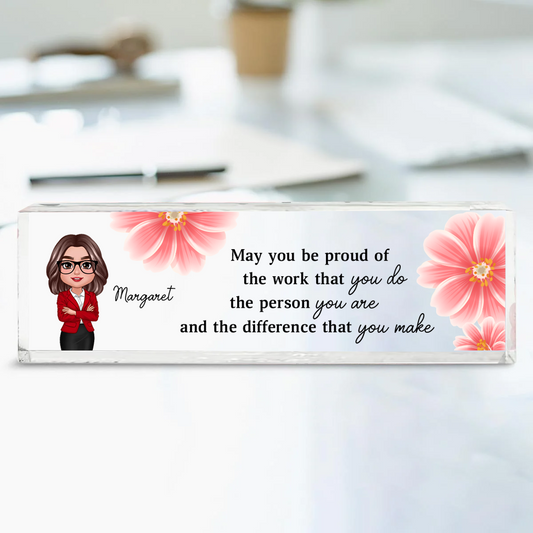 May You Be Proud Of The Work You Do Personalized Acrylic Name Plate, Gift For Coworkers, Boss, Teachers, Nurses, Doctors, EMS, Healthcare Worker