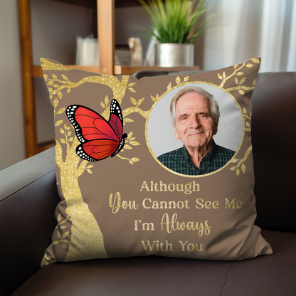 Custom Photo Although You Cannot See Me Memorial - Personalized Pillow