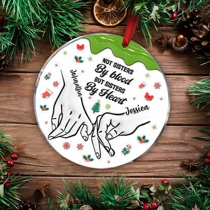 Christmas Besties Holding Hands Not Sisters By Blood But Sisters By Heart - 3D Inflated Effect Printed Ornament, Personalized Circle Acrylic Ornament