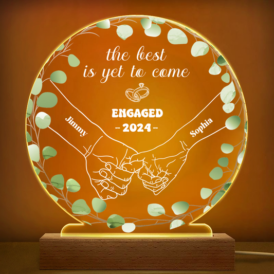 Newly Engaged Couple Holding Hands The Best Is Yet To Come - Personalized 3D Led Light Wooden Base