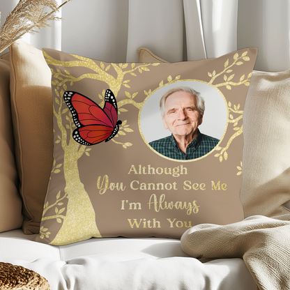 Custom Photo Although You Cannot See Me Memorial - Personalized Pillow