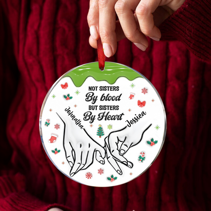 Christmas Besties Holding Hands Not Sisters By Blood But Sisters By Heart - 3D Inflated Effect Printed Ornament, Personalized Circle Acrylic Ornament