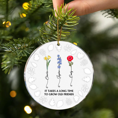 Birth Flower Grow An Old Friend - 3D Embossed Effect Printed Ornament, Personalized Circle Acrylic Ornament