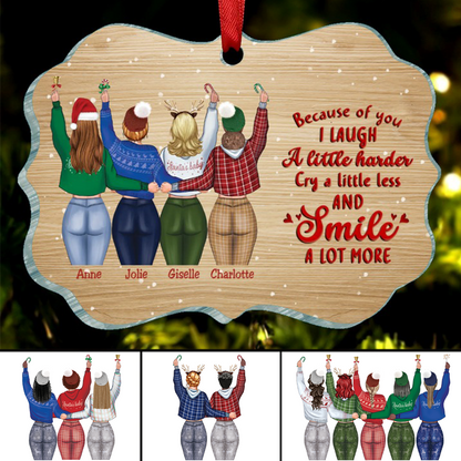 Besties - Because Of You I Laugh A Little Harder Cry A Little Less And Smile A Lot More - Personalized Acrylic Ornament