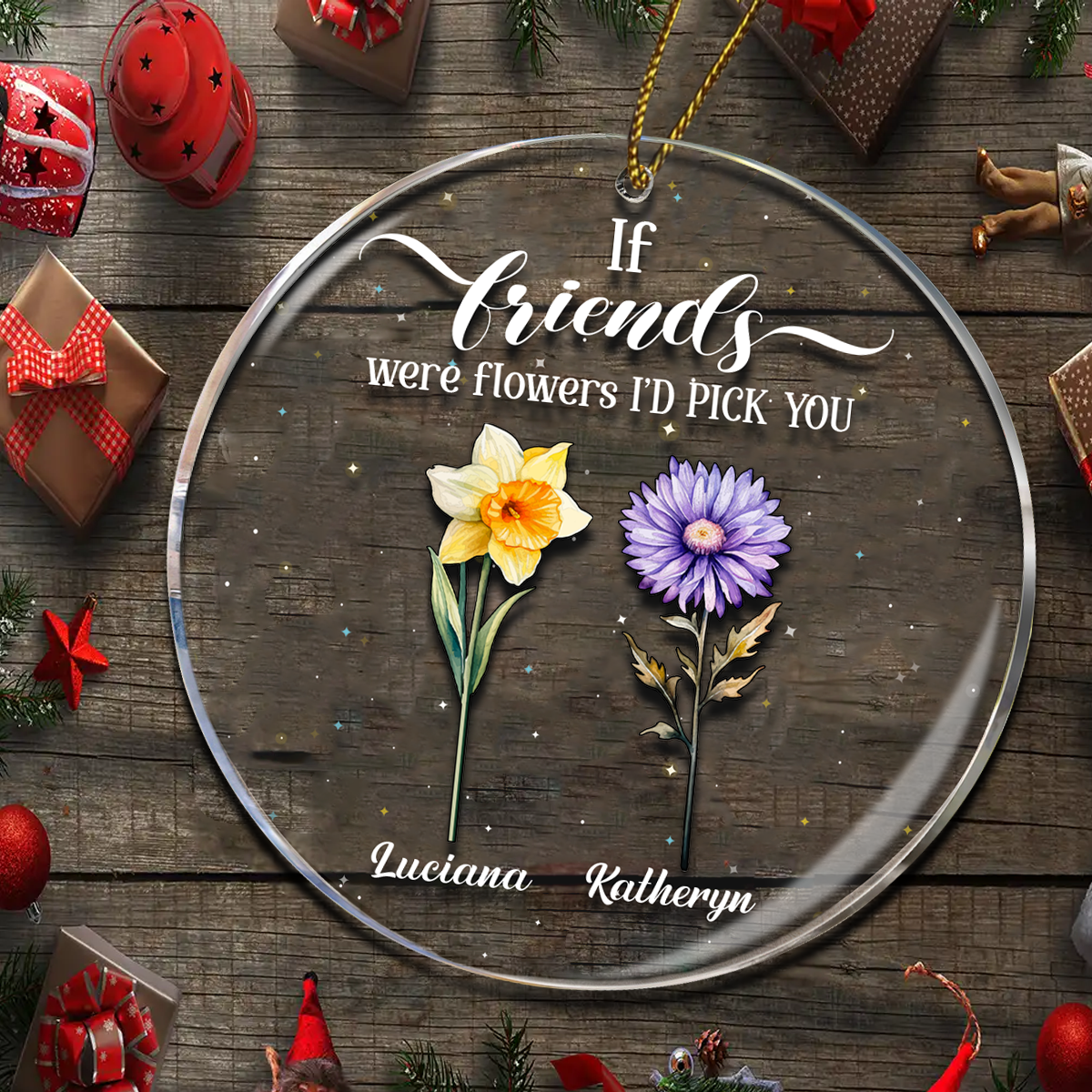 If Friends Were Flowers, I'd Pick You - Bestie Personalized Custom Circle Acrylic Ornament - Christmas Gift For Best Friends, BFF, Sisters