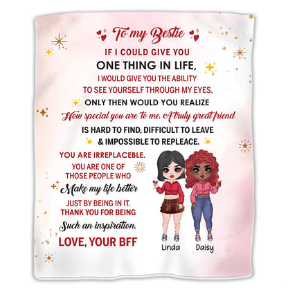 Besties - To My Bestie If I Could Give You One Thing In Life I Would Give You The Ability To See Yourself Through My Eyes ... - Personalized Blanket - Makezbright Gifts