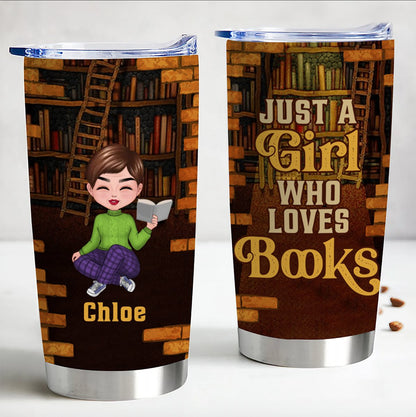 Book Lovers - Just A Girl Who Loves Books - Personalized Tumbler Cup - Makezbright Gifts