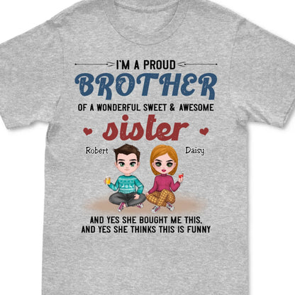 Brother & Sister - I'm A Proud Brother Of A Wonderful Sweet & Awesome Sister - Personalized Unisex T - Shirt - Makezbright Gifts