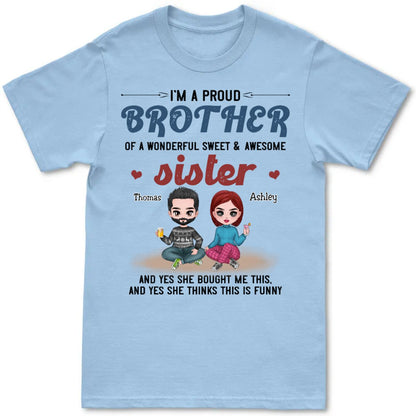 Brother & Sister - I'm A Proud Brother Of A Wonderful Sweet & Awesome Sister - Personalized Unisex T - Shirt - Makezbright Gifts