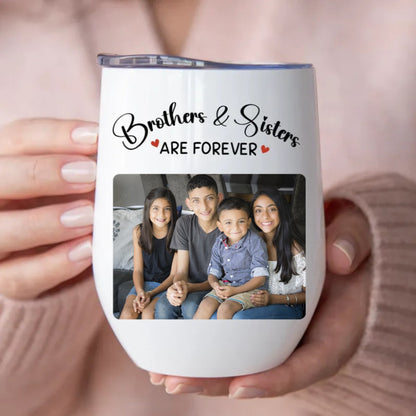 Brothers & Sisters - Brothers & Sisters Are Forever - Personalized Wine Tumbler (LH) - Makezbright Gifts