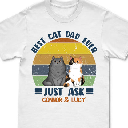 Cat Lover - Best Cat Dad Ever Just Ask - Personalized Unisex T - Shirt (Ver 6) - Makezbright Gifts