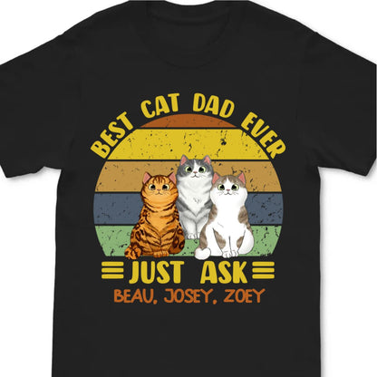 Cat Lover - Best Cat Dad Ever Just Ask - Personalized Unisex T - Shirt (Ver 6) - Makezbright Gifts