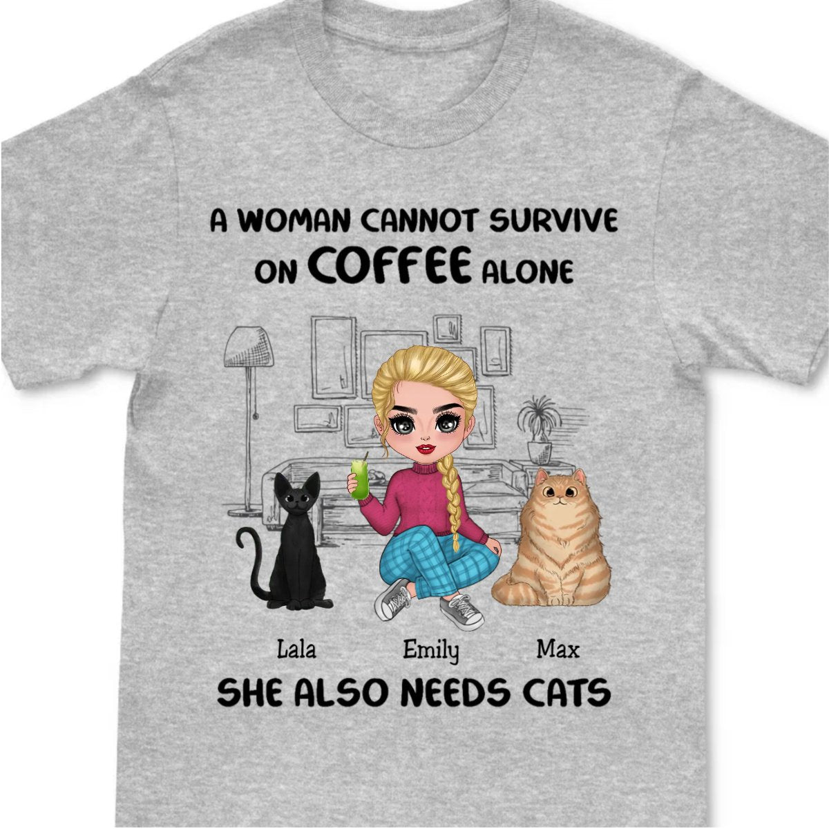 Cat Lovers - A Woman Cannot Survive On Coffee Alone She Also Needs Cats - Personalized Unisex T - Shirt - Makezbright Gifts