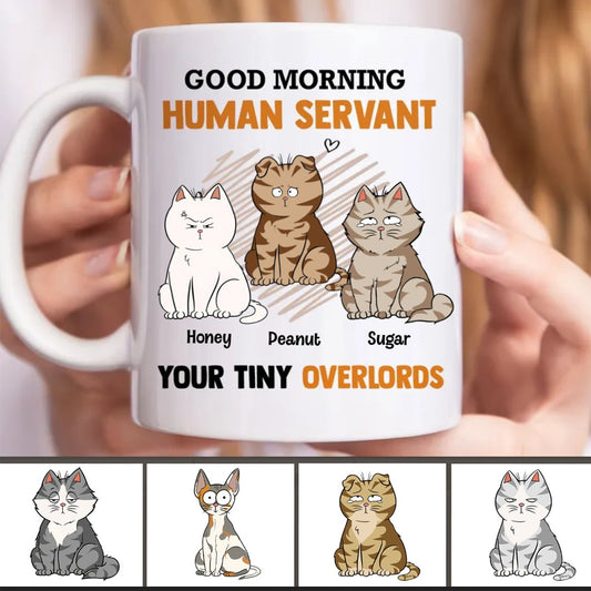 Cat Lovers - Good Morning Human Servant Your Tiny Overlords - Personalized Mug (TB) - Makezbright Gifts