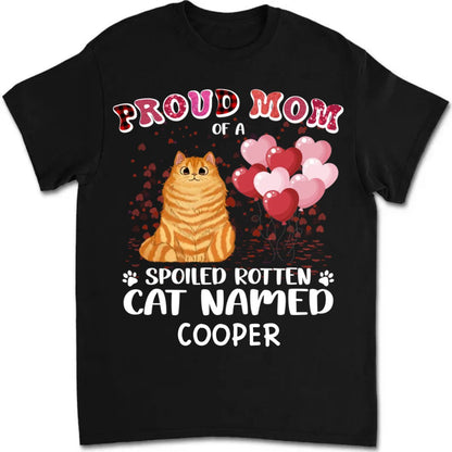 Cat Lovers - Proud Mom Of A Spoiled Rotten Cat Named - Personalized Unisex T - shirt - Makezbright Gifts