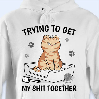 Cat Lovers - Trying To Get My Poop Together Funny Cat - Personalized Unisex T - shirt, Hoodie, Sweatshirt (TB) - Makezbright Gifts