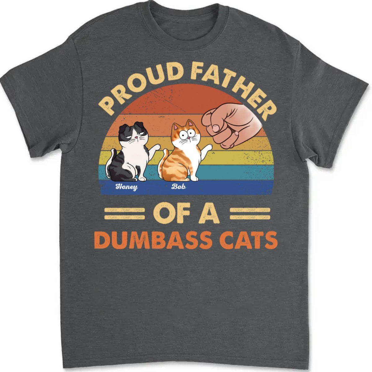 Cat Loves - Father Of Dumbass Cats - Personalized Unisex T - Shirt - Makezbright Gifts