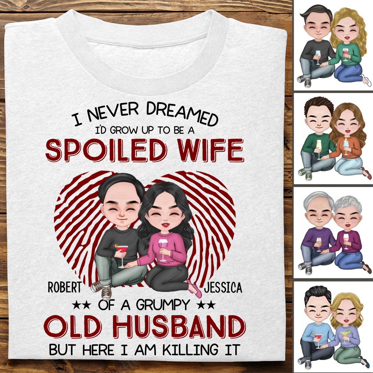 Couple - I Never Dreamed I'd Grow Up To Be A Spoiled Wife - Personalized Unisex T - shirt (QH) - Makezbright Gifts