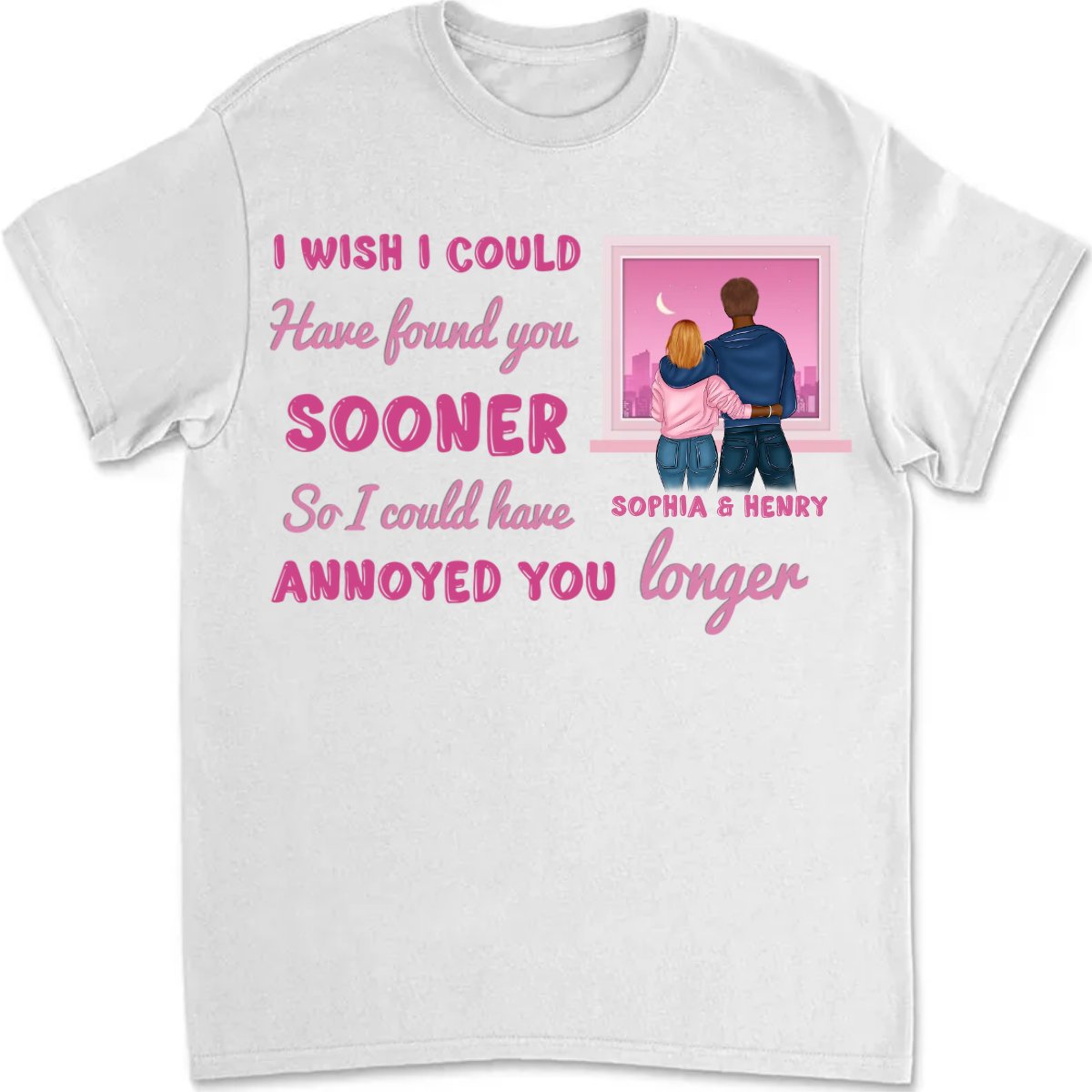 Couple - I Wish I Could Have Found You Sooner - Personalized Unisex T - Shirt - Makezbright Gifts