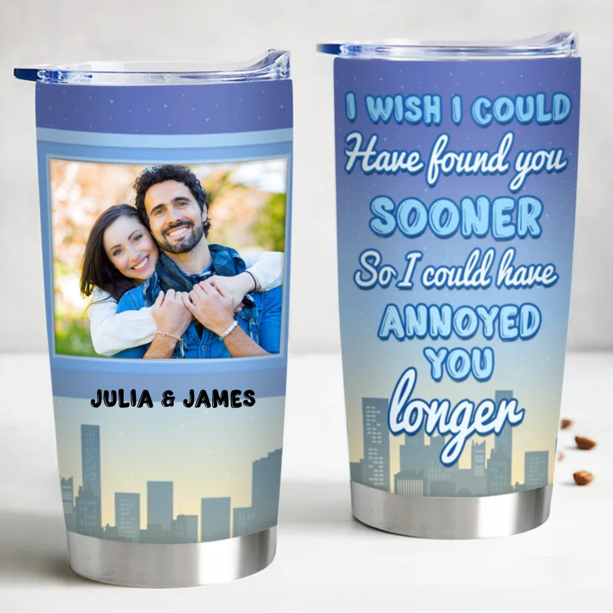 Couple - I Wish I Could Have Found You Sooner So I Could Have Annoyed You Longer - Personalized Custom Tumbler - Makezbright Gifts