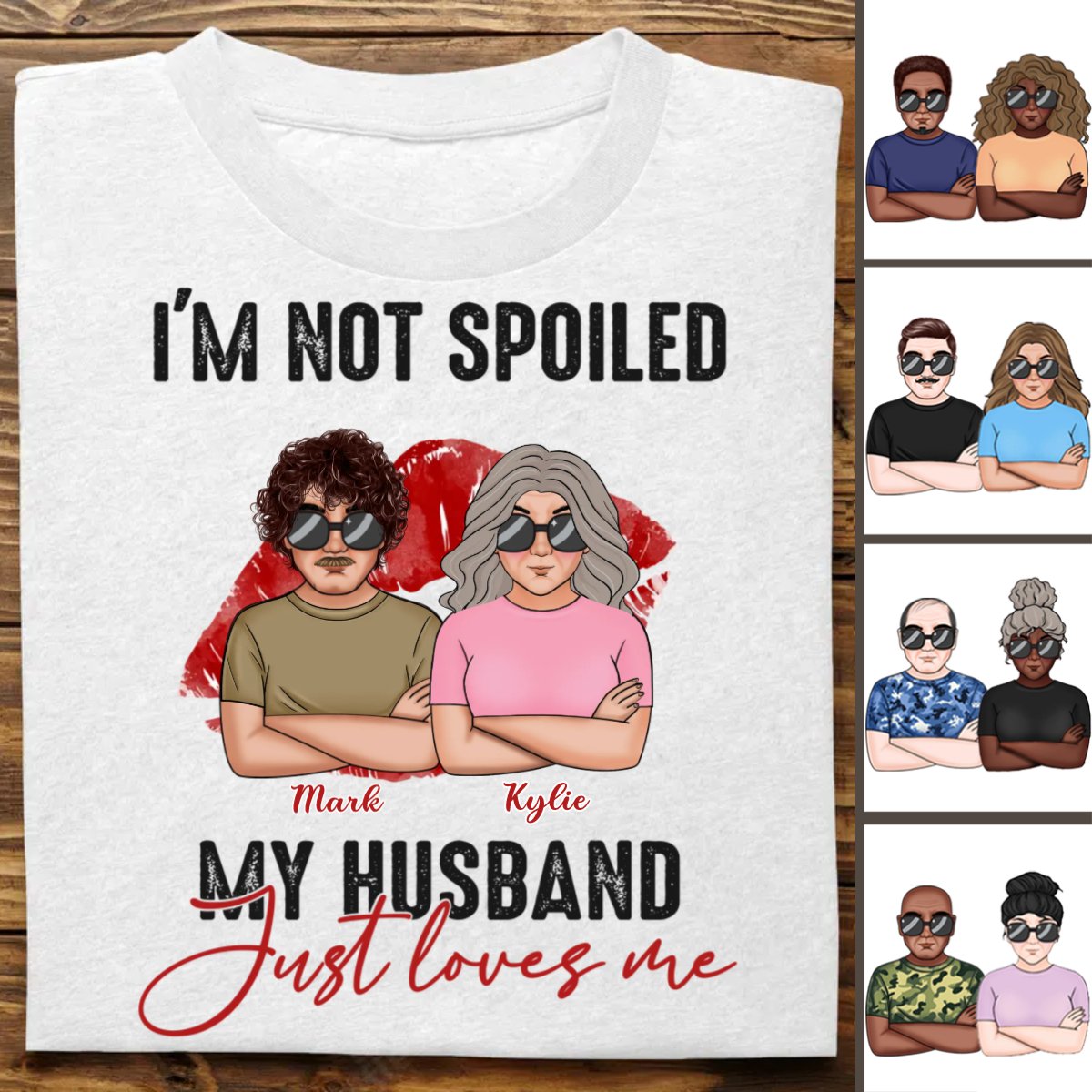 Couple - I'm Not Spoiled. My Husband Just Loves Me - Personalized T - Shirt (TB) - Makezbright Gifts