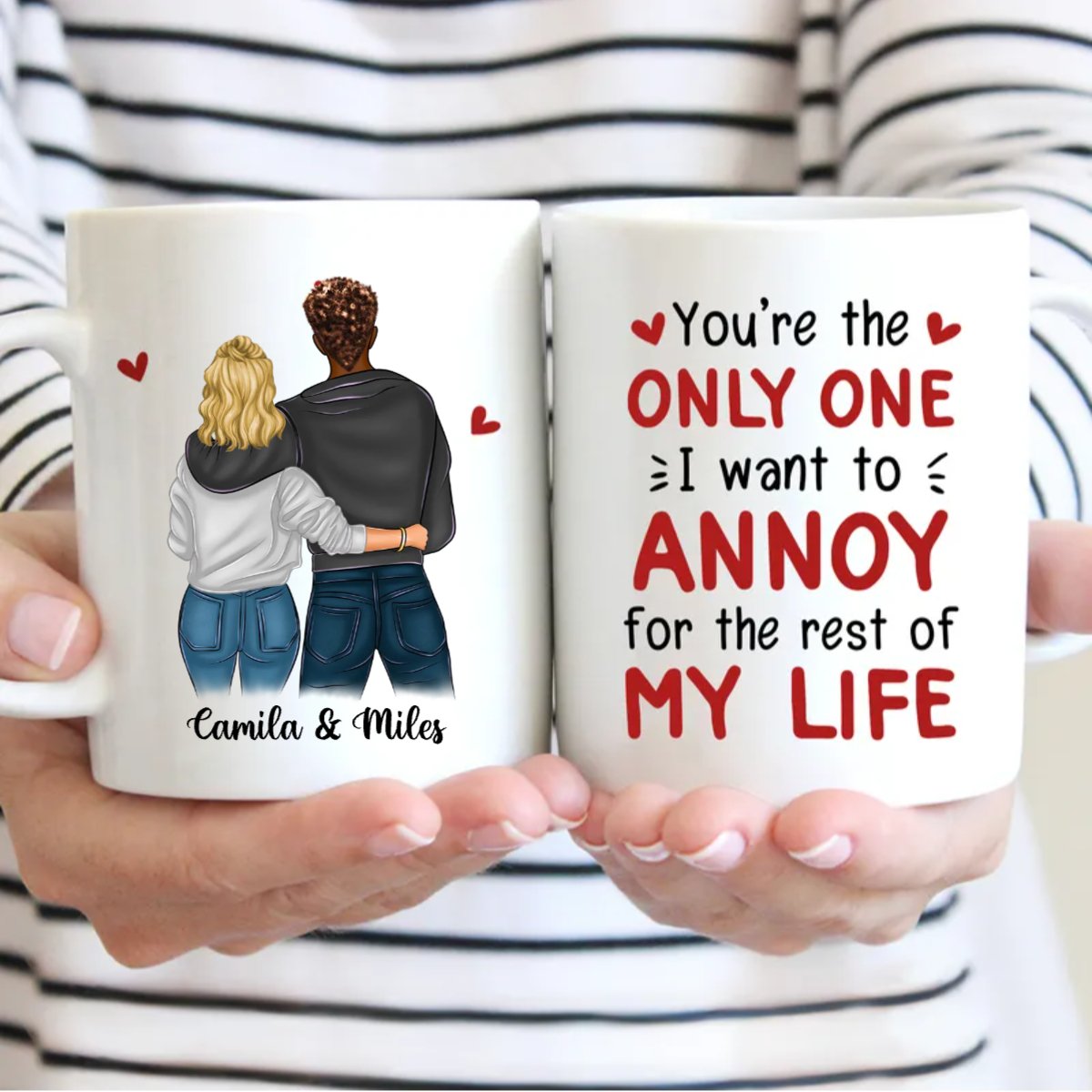 Couple - You're The Only One I Want To Annoy For The Rest Of My Life - Personalized Custom Mug - Makezbright Gifts