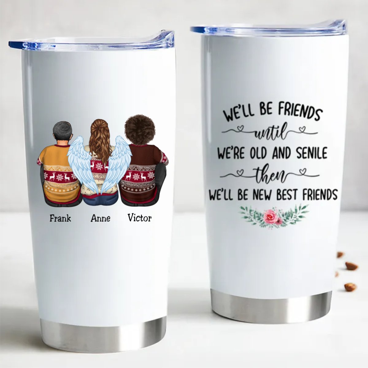 Custom name Tumbler - We'll Be Friends Until We're Old And Senile Then We'll Be New Best Friends - Personalized Tumbler Cup - Makezbright Gifts