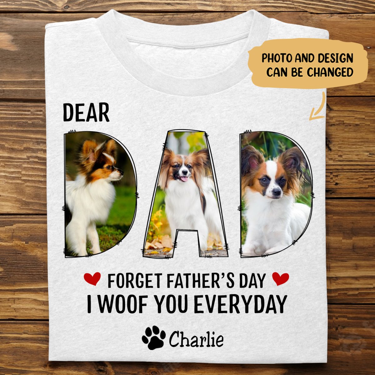 Dog Dad - Dear Dad Forget Happy Father's Day, I Woof You Every Day - Personalized Unisex T - shirt - Makezbright Gifts