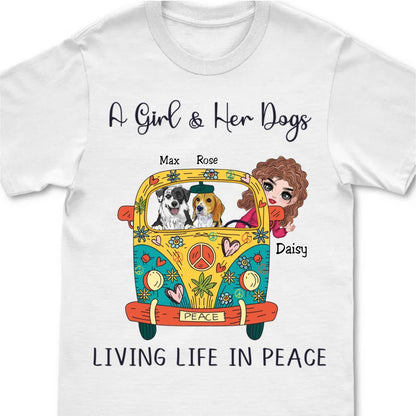 Dog Lover - A Girl And Her Dogs Living Life In Peace - Personalized Unisex T - Shirt - Makezbright Gifts