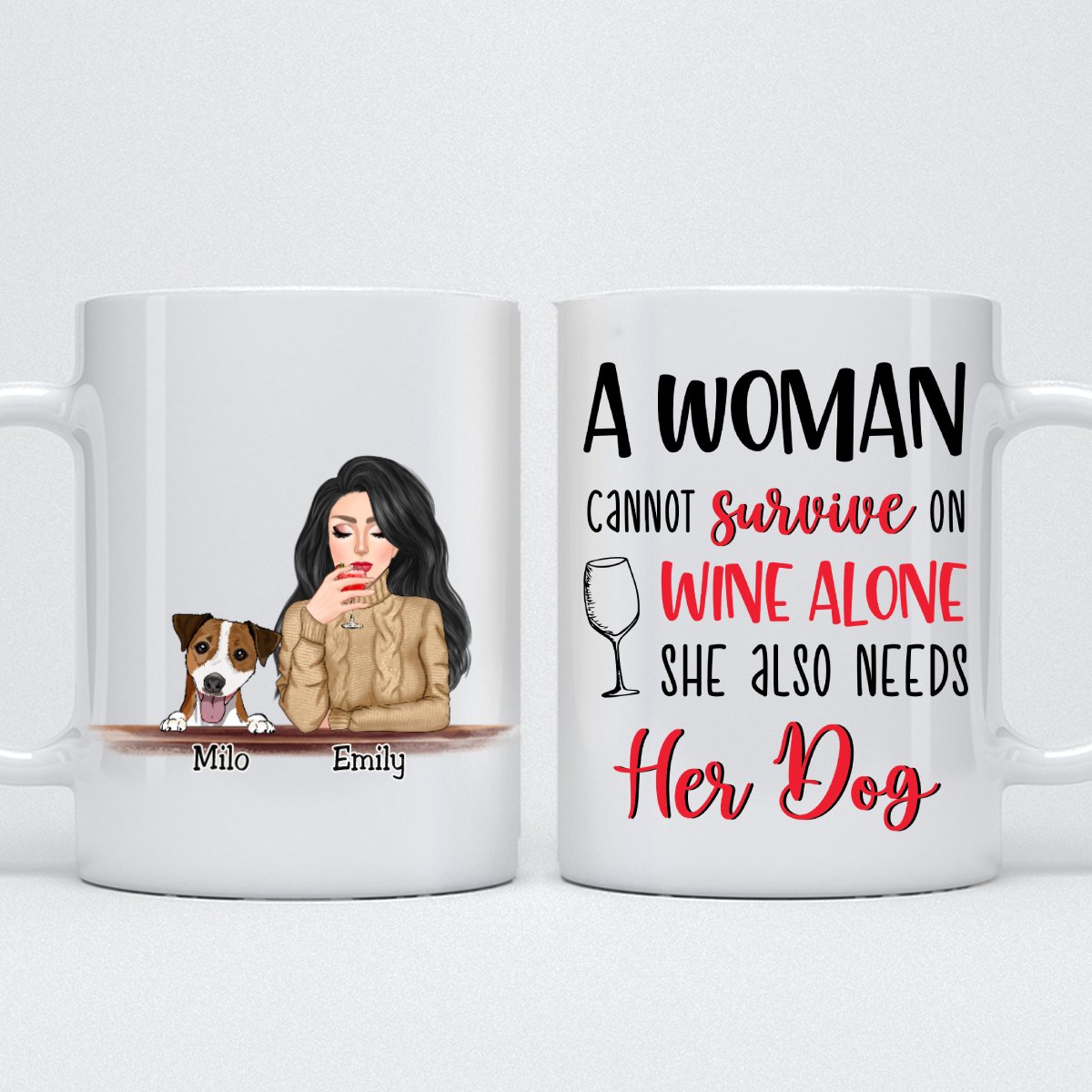 Dog Lovers - A Woman Cannot Survive on Wine Alone, She Also Needs Her Dog - Personalized Mug - Makezbright Gifts