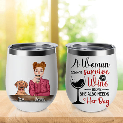 Dog Lovers - A Woman Cannot Survive On Wine Alone She Also Needs Her Dog - Personalized Wine Tumbler - Makezbright Gifts