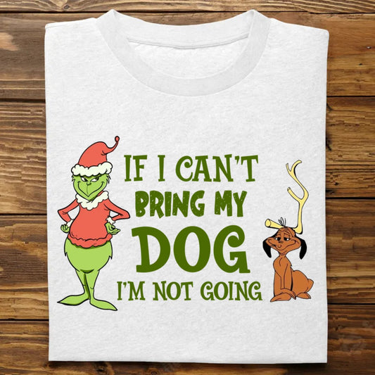 Dog Lovers - If I Can't Bring My Dog I'm Not Going - Personalized T - Shirt - Makezbright Gifts