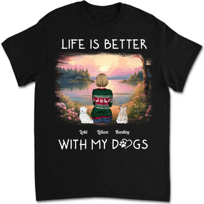 Dog Lovers - Life Is Better With Dogs - Personalized Unisex T - shirt - Makezbright Gifts