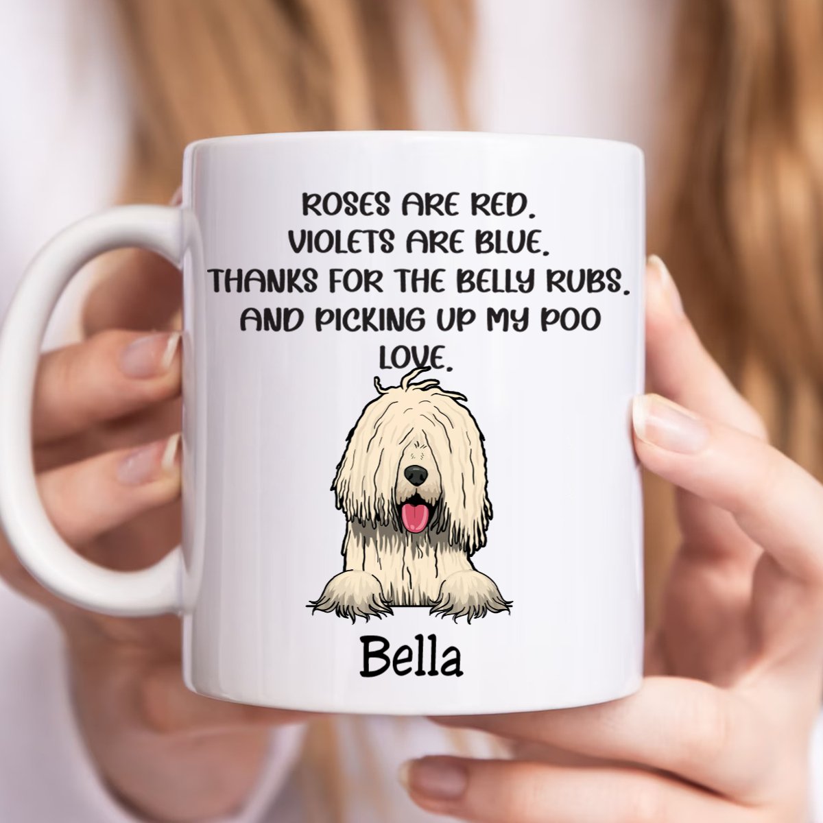 Dog Lovers - Roses Are Red, Violets Are Blue, Thanks For The Belly Rubs And Picking Up My Poo - Personalized Mug - Makezbright Gifts