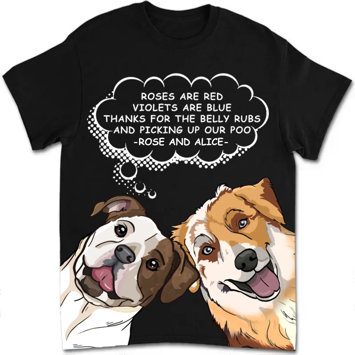 Dog Lovers - Roses Are Red, Violets Are Blue, Thanks For The Belly Rubs And Picking Up My Poo - Personalized Unisex T - shirt - Makezbright Gifts