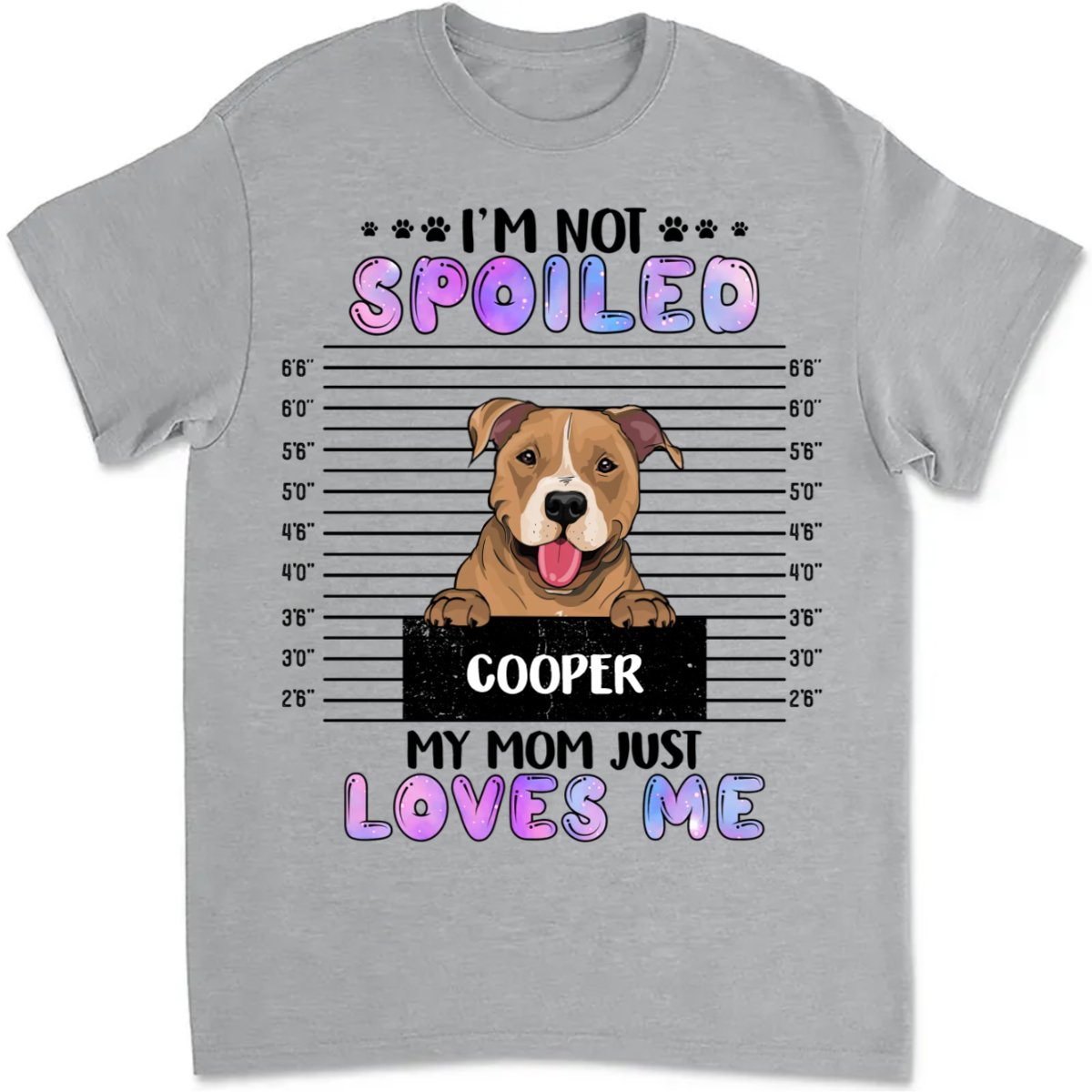 Dog Lovers - We're Not Spoiled, Our Mom Just Loves Us - Personalized Unisex T - shirt - Makezbright Gifts