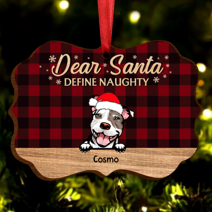 Dear Santa Define Naughty Christmas Dog - Christmas Gift For Dog Lovers - Personalized Wooden Ornament