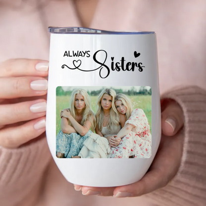 Sisters - Always Sisters - Personalized Wine Tumbler (LH)