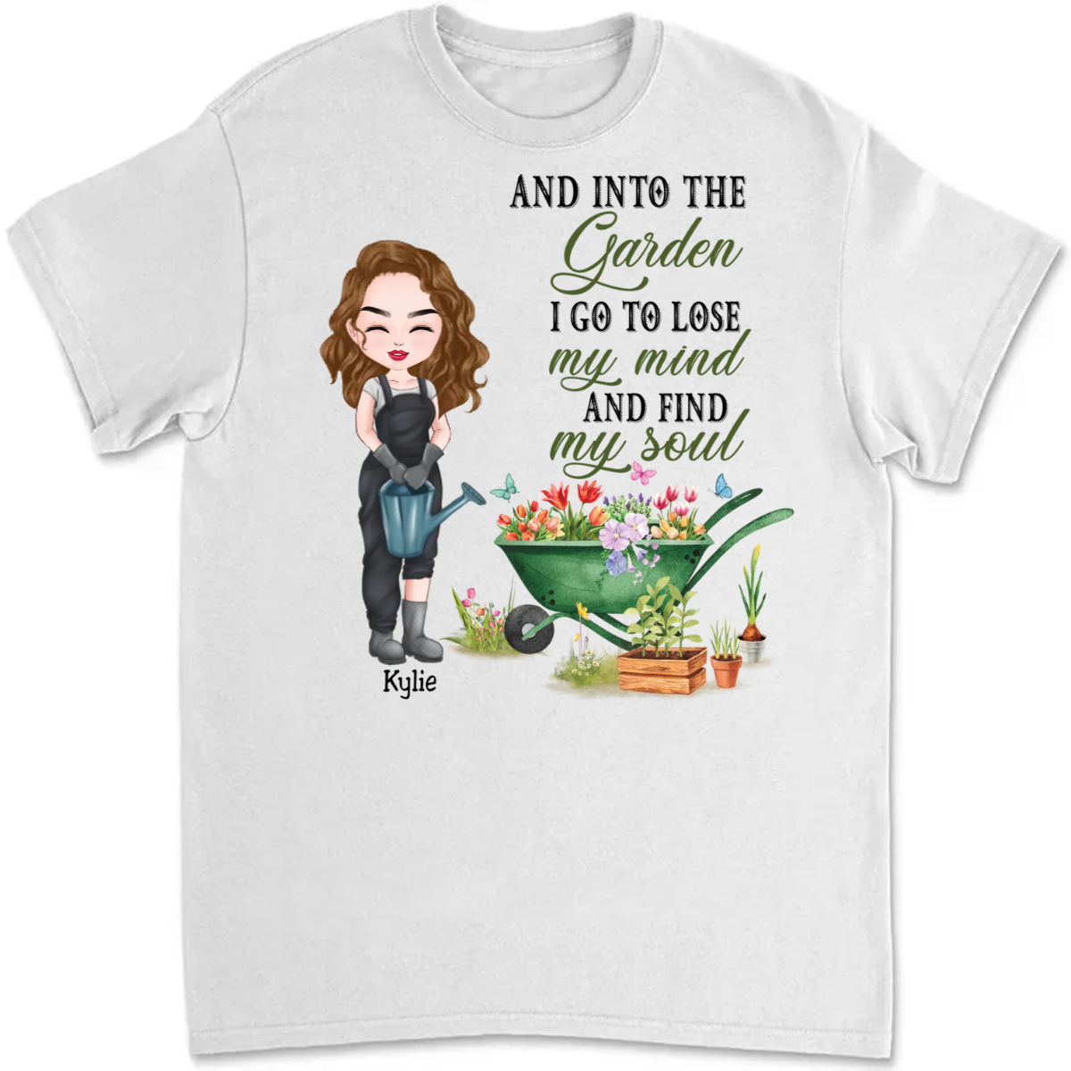 Garden Loves - And Into The Garden I Go To Lose My Mind And Find My Soul - Personalized Unisex T-Shirt