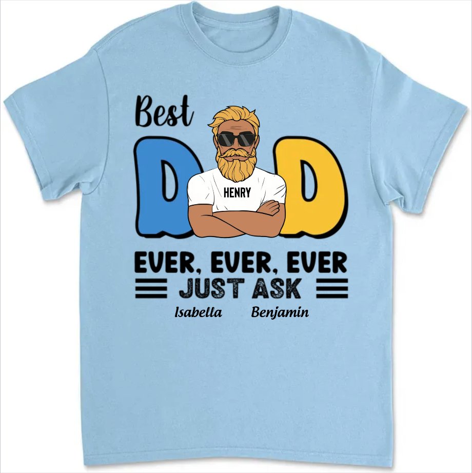 Family - Best Dad Ever Just Ask - Personalized Unisex T - shirt, Sweater, Hoodie - Makezbright Gifts