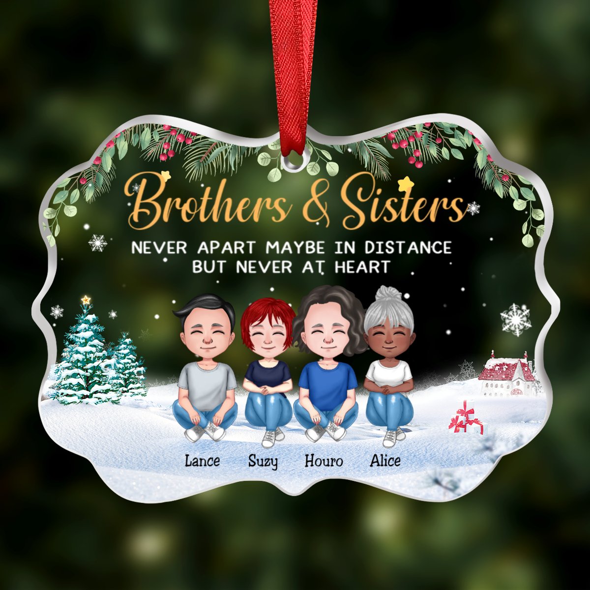 Family - Brothers & Sisters Never Apart Maybe In Distance But Never At Heart - Personalized Transparent Ornament (Ver 2) - Makezbright Gifts