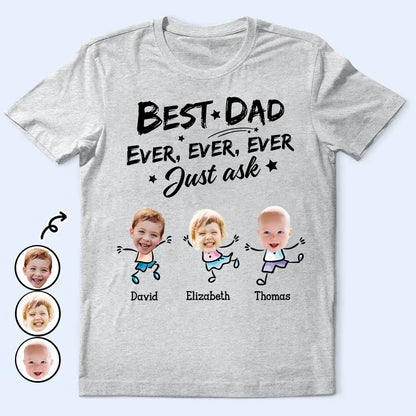 Family - Custom Photo Best Dad Grandpa Ever Ever Ever Ever Just Ask - Personalized Unisex T - shirt - Makezbright Gifts