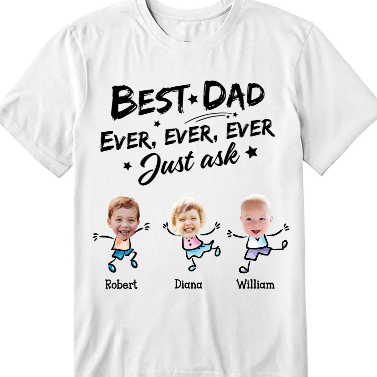 Family - Custom Photo Best Dad Grandpa Ever Ever Ever Ever Just Ask - Personalized Unisex T - shirt - Makezbright Gifts