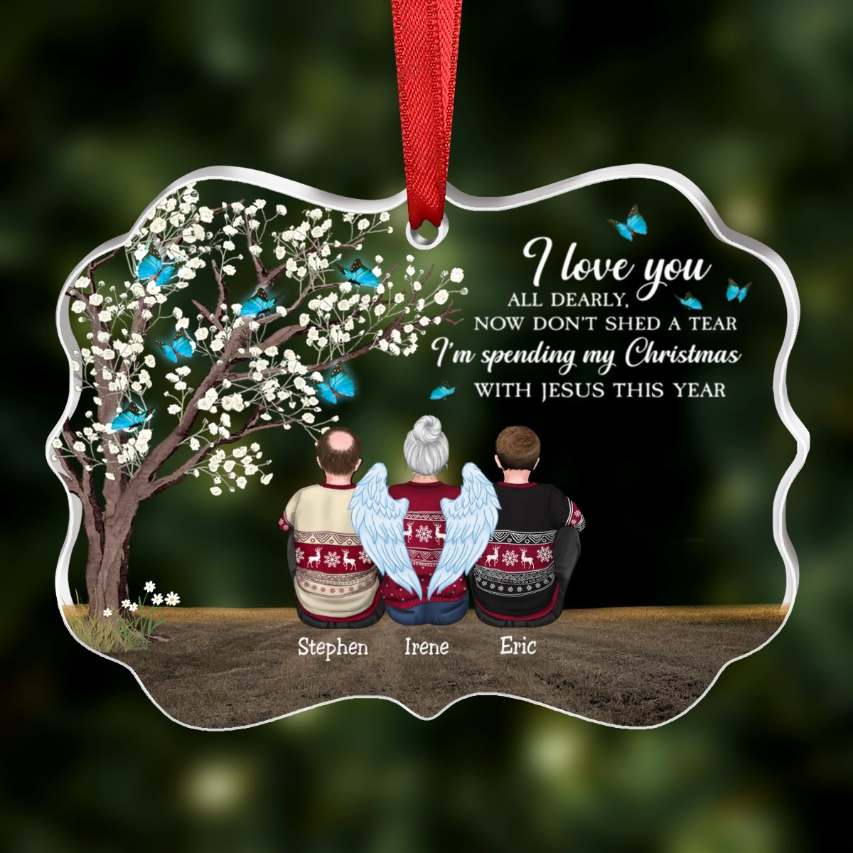 Family - I Love You All Dearly, Now Don't Shed A Tear, I'm Spending My Christmas With Jesus This Year - Personalized Transparent Ornament - Makezbright Gifts