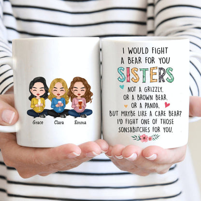 Family - I Would Fight A Bear For You Sisters - Personalized Mug - Makezbright Gifts