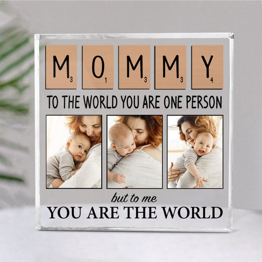 Family - Mommy To The World You Are One Person But To Me You Are The World - Personalized Acrylic Plaque - Makezbright Gifts