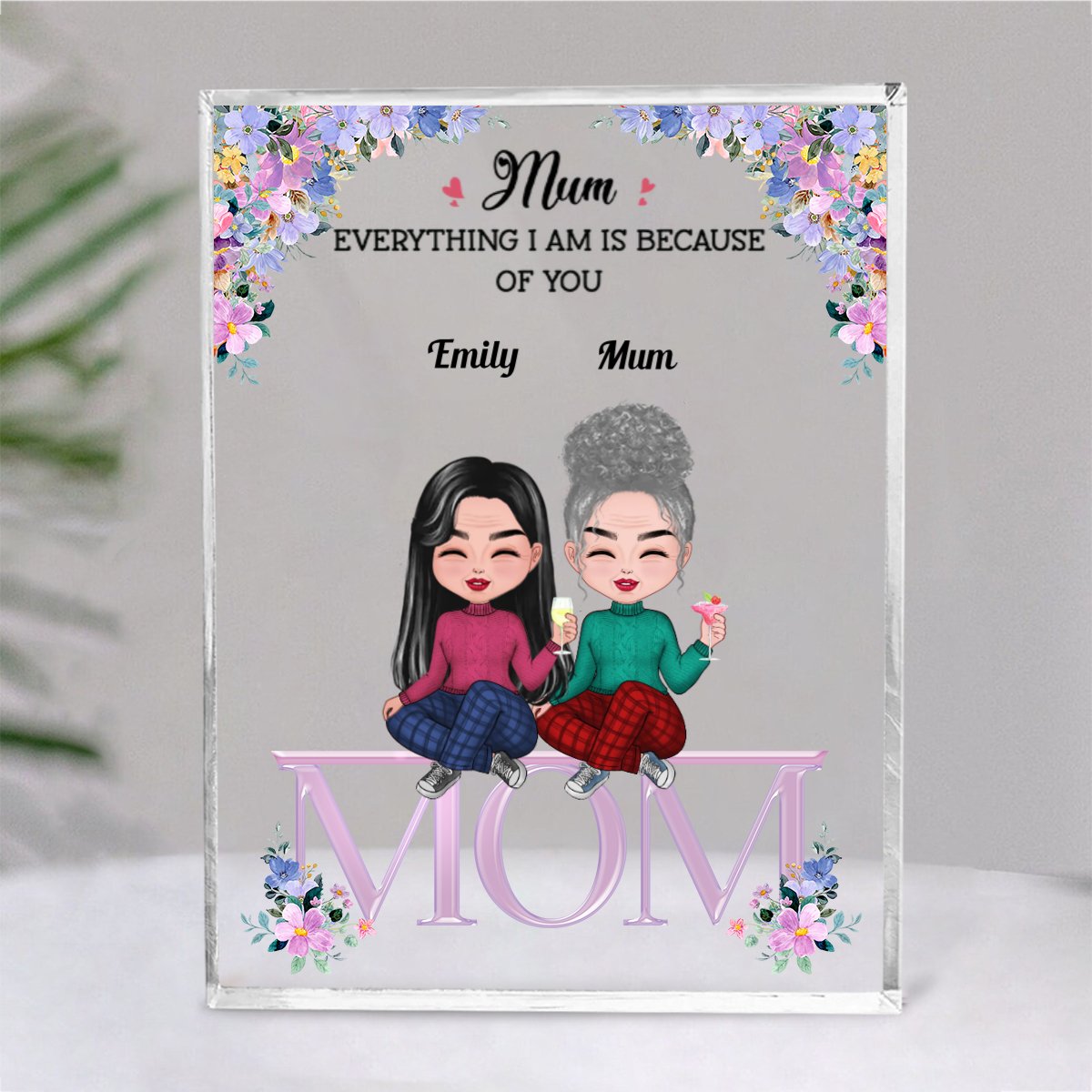 Family - Mum, Everything We Are Is Because Of You - Personalized Acrylic Plaque (NM) - Makezbright Gifts