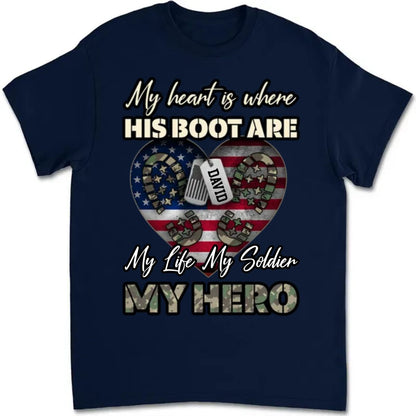 Family - My Heart Is Where His Boots Are, My Son My Soldier My Hero - Personalized T - Shirt - Makezbright Gifts