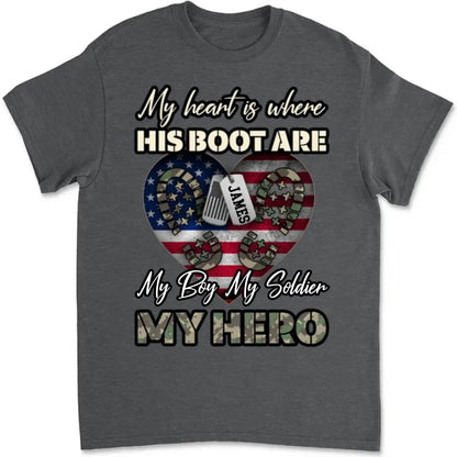 Family - My Heart Is Where His Boots Are, My Son My Soldier My Hero - Personalized T - Shirt - Makezbright Gifts