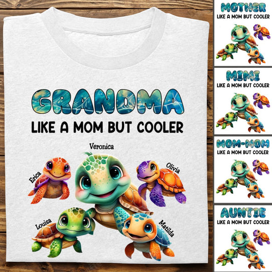 Family - Personalized Grandma Mom Auntie Turtle Like A Mom But Cooler Custom Name Cool Turtles - Personalized Unisex T - shirt - Makezbright Gifts